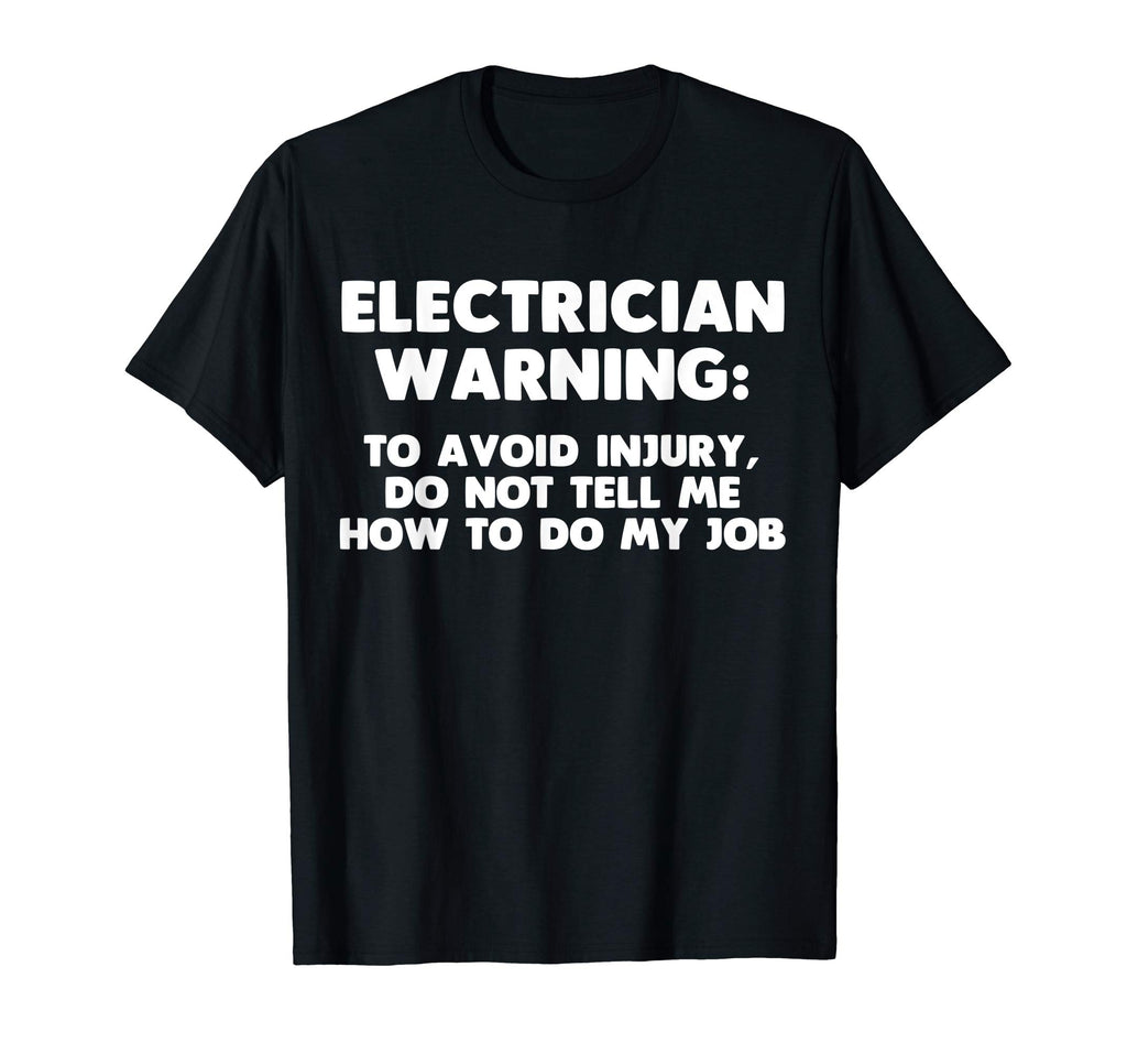 Electrician Warning T-Shirt funny saying sarcastic novelty