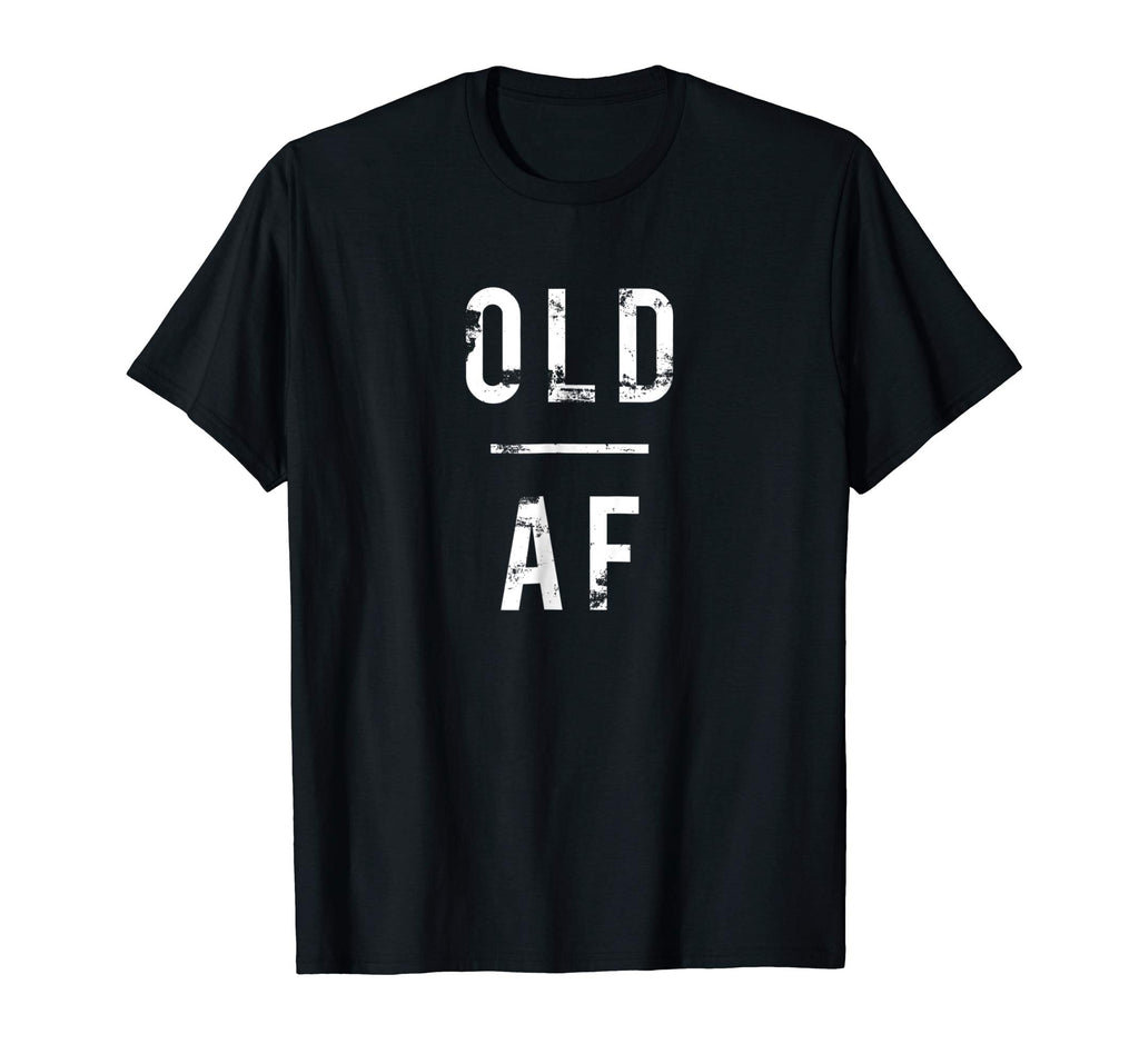 Old AF t-shirt, funny, birthday, 30's, 40's, 50's, grandad