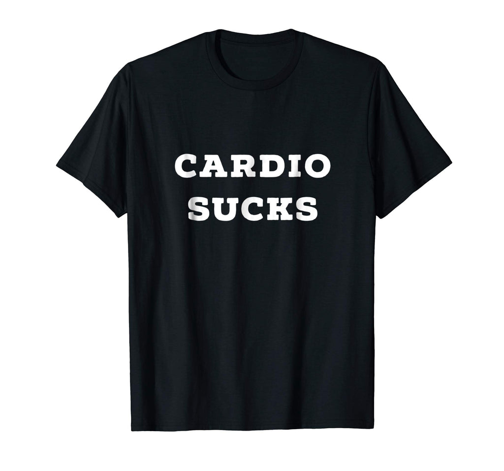 Cardio Sucks | Funny Gym T Shirt | Weightlifting Novelty