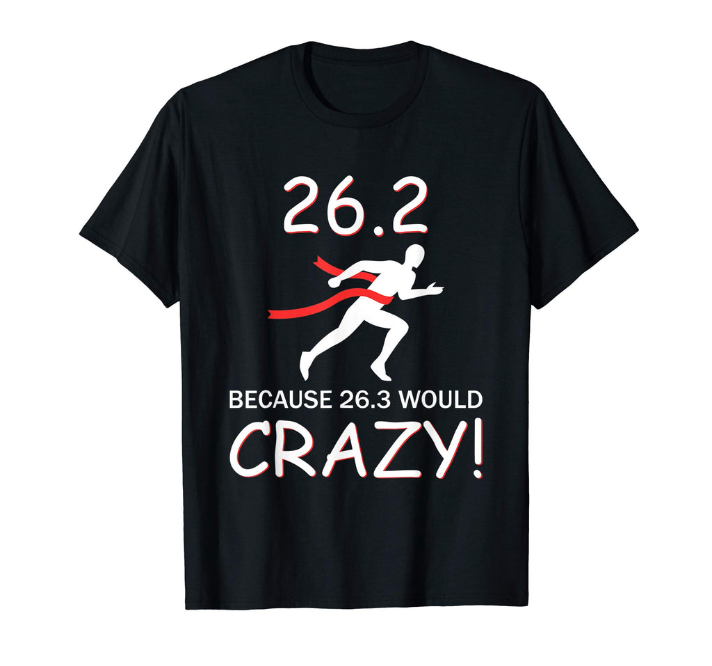 26.3 Marathon Runner Would Be Crazy Funny T-Shirt