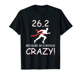 26.3 Marathon Runner Would Be Crazy Funny T-Shirt