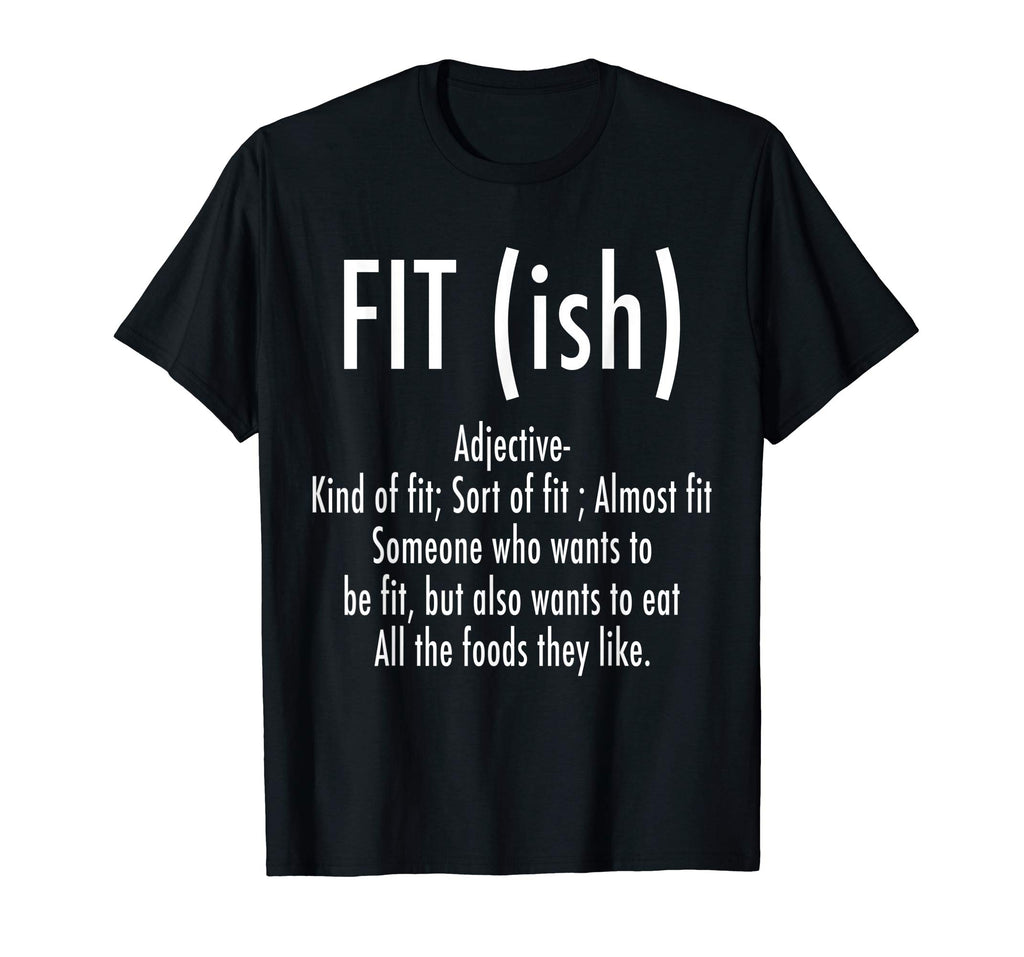 Fit (ish) Word Definition - Funny Workout Fitness T-Shirt