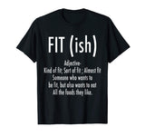 Fit (ish) Word Definition - Funny Workout Fitness T-Shirt