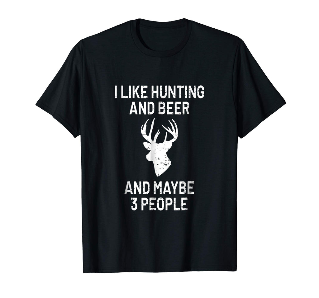 I Like Hunting &amp; Beer &amp; Maybe 3 People T-Shirt - Funny Gift