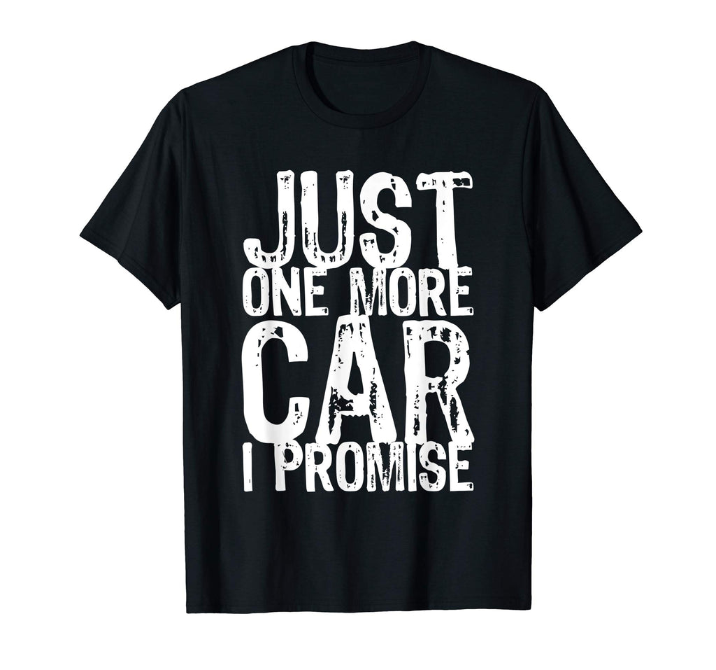 Just One More Car I Promise Funny Gift T-Shirt