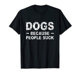 Because People Suck Funny T Shirt For Mens, Womens