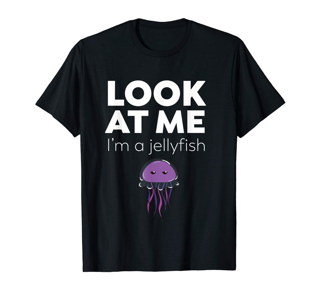 Look At Me I'm A Jellyfish - Funny T-Shirt