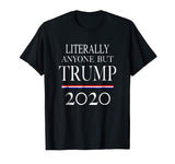 Anyone But Trump 2020 | Funny Political Campaign Tshirt