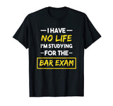Bar Exam Shirt Funny Law School Graduation Gifts