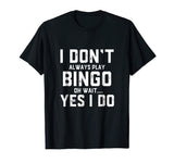 Bingo Shirt - Funny Shirt Gag Gift For Women Men Kids