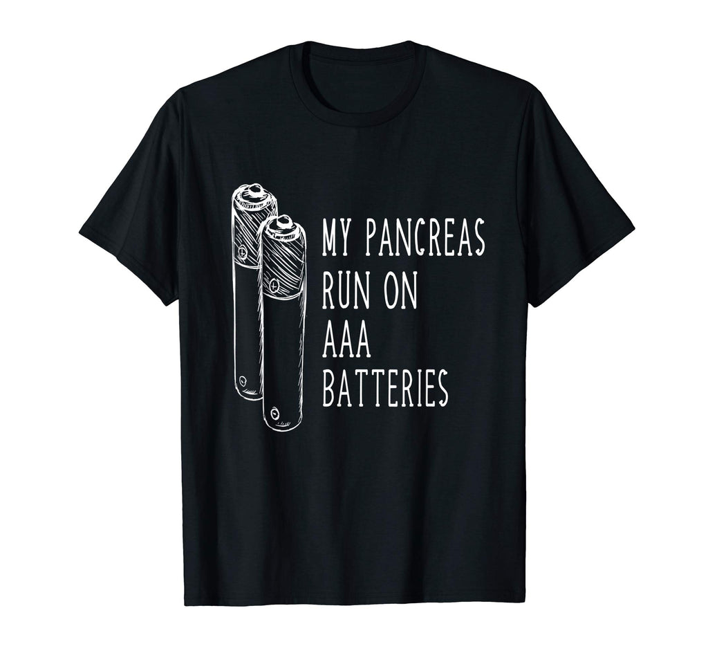 Funny Type 1 Diabetic Shirt - Pancreas Runs On AAA Batteries