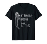 Funny Type 1 Diabetic Shirt - Pancreas Runs On AAA Batteries