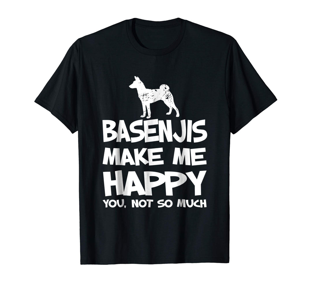 Basenjis Make Me Happy You Not So Much Funny Gift T-Shirt