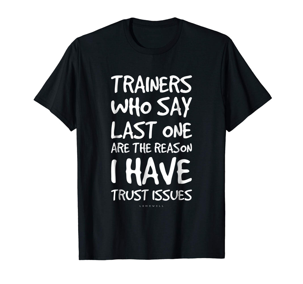Trainers Who Say Last One Funny Gym T Shirts. Gym Lover Gift