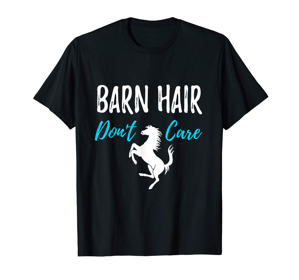Barn Hair Don't Care T-Shirt Funny Gift for Horse Riding Fan