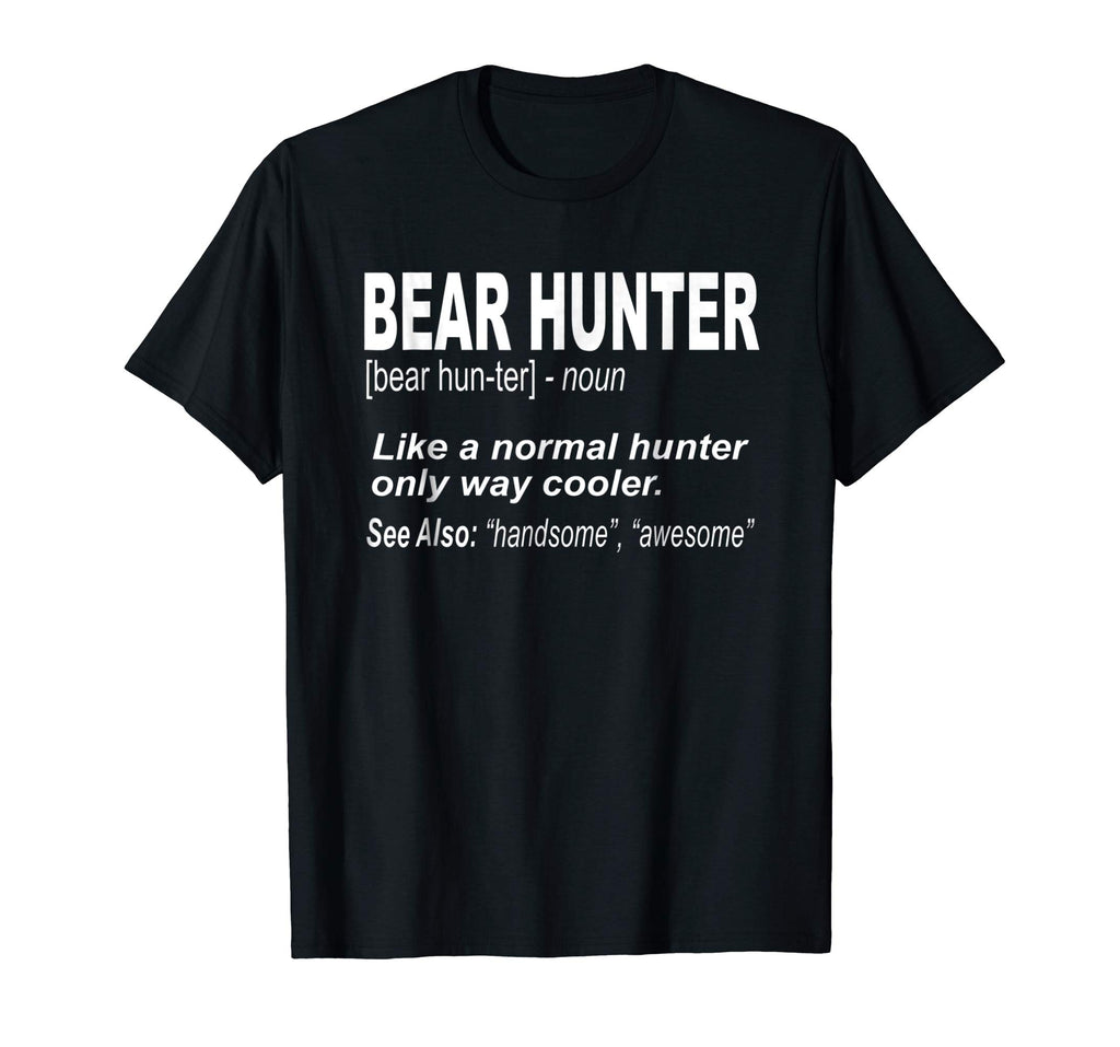 Bear Hunter Shirt for People Who Bear Hunt, Funny Saying
