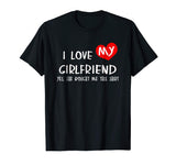 Funny &quot;I Love My Girlfriend&quot; T-Shirt Gift