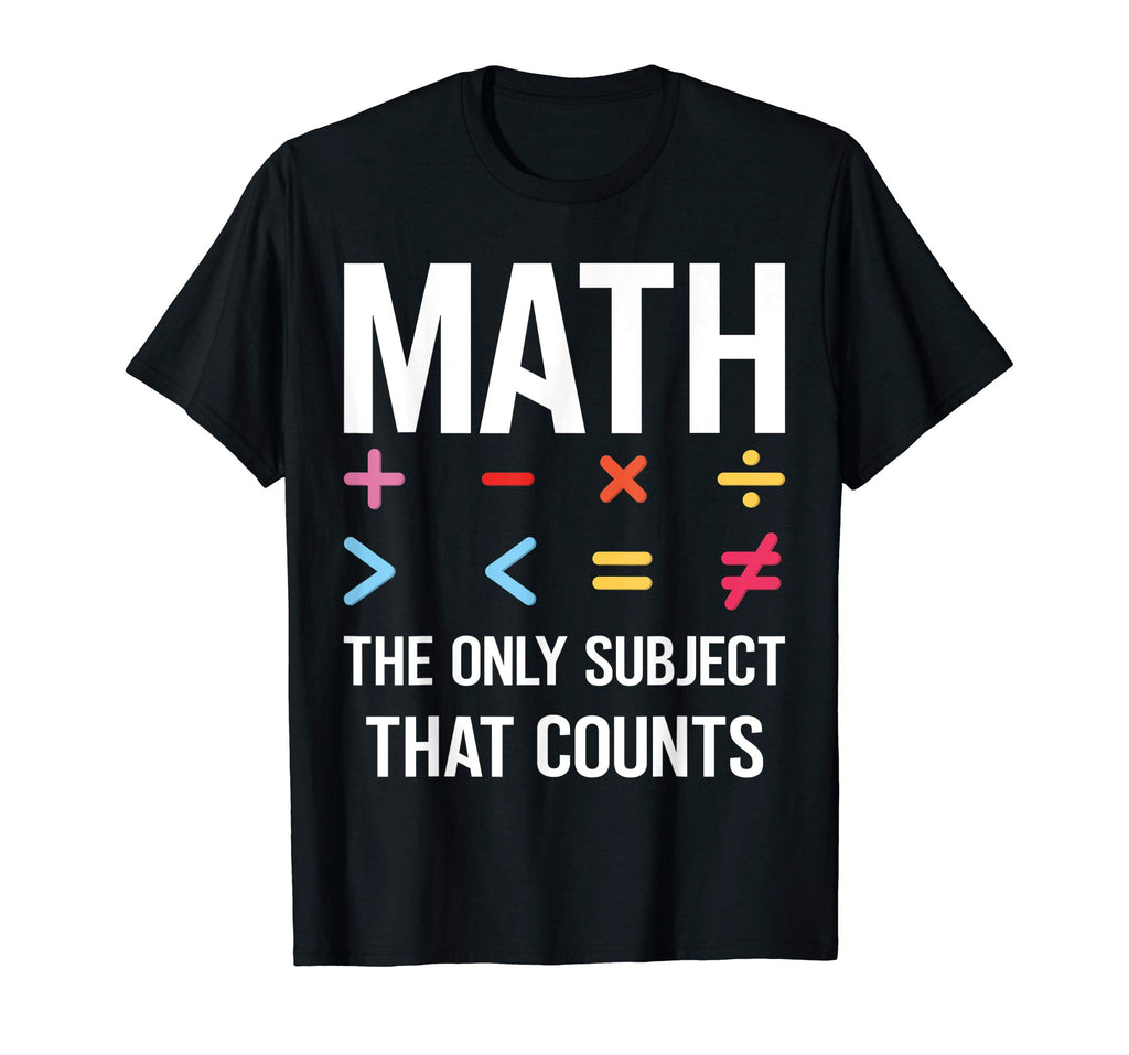 Math The Only Subject That Counts T-shirt Funny Math Shirts