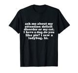 Ask Me About My Attention Deficit Disorder Funny T-shirt ADD