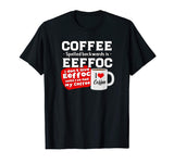 Coffee backwards is effoc - Love Coffee - Funny t-shirt