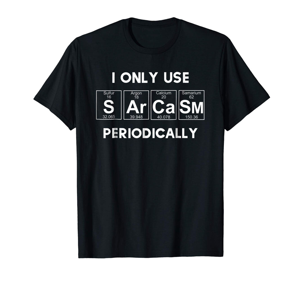 Sarcasm Funny Shirt Tee For Women Gift Periodic Table Humor