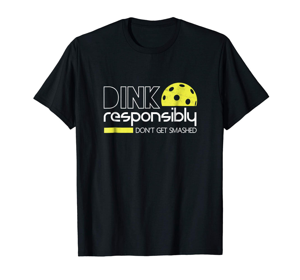 Dink Responsibly Funny Pickleball T-Shirt