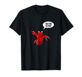 Lobster shirt craw fish crayfish funny say no to pot shirt