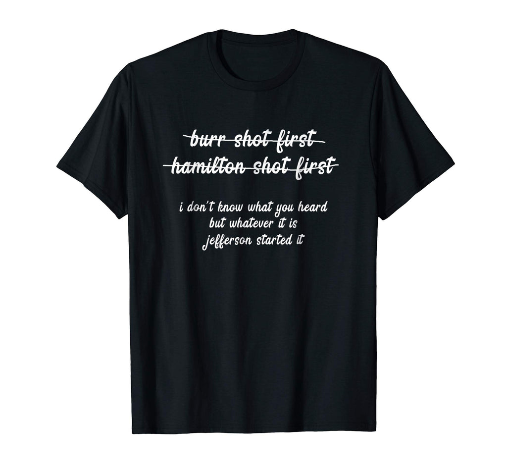 Alexander Hamilton Unique &amp; Funny Burr Shot First T Shirt