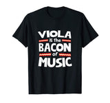 Viola is the Bacon of Music Funny T-Shirt