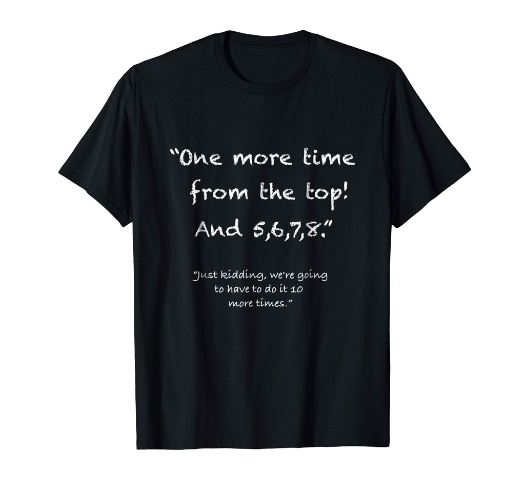 One more time from top, 5,6,7,8 funny Dance Teacher T-Shirt