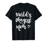 Funny World's Okayest Mom Quotes Graphic T-shirt