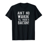 Bacon T Shirt - Funny Breakfast Tee
