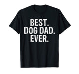 Best Dog Dad Ever Funny Text T Shirt