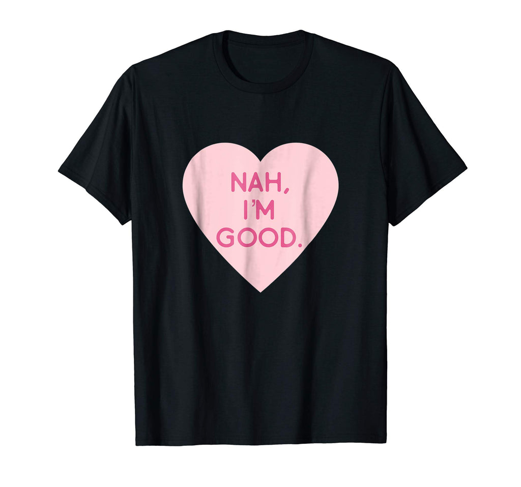 Nah I'm Good Funny Anti Valentine's Day Shirt (Heart Image)