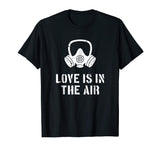 Love Is In The Air Funny Anti-Valentine's Day T-Shirt