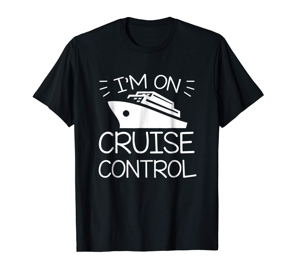 Im On Cruise Control Cruise Boating Saying Funny Shirt