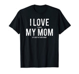 I love my mom T Shirt Funny sarcastic video games gift tee