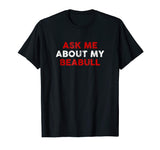 Ask Me about My Beabull Shirt Funny Beabulls Dog Lovers Tee