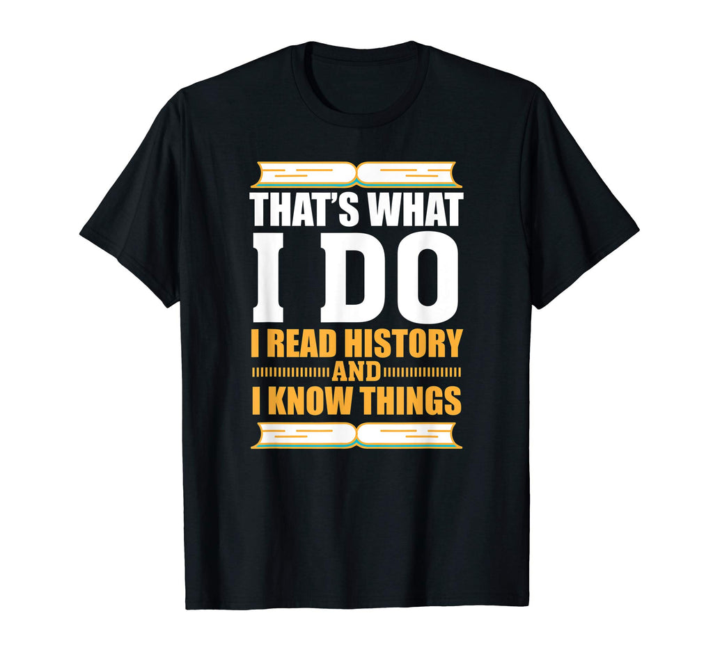 Funny History T-shirt for History Buff Gift Teacher Student