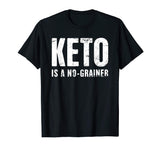 &quot;KETO IS A NO-GRAINER&quot; | Funny Keto T-Shirt