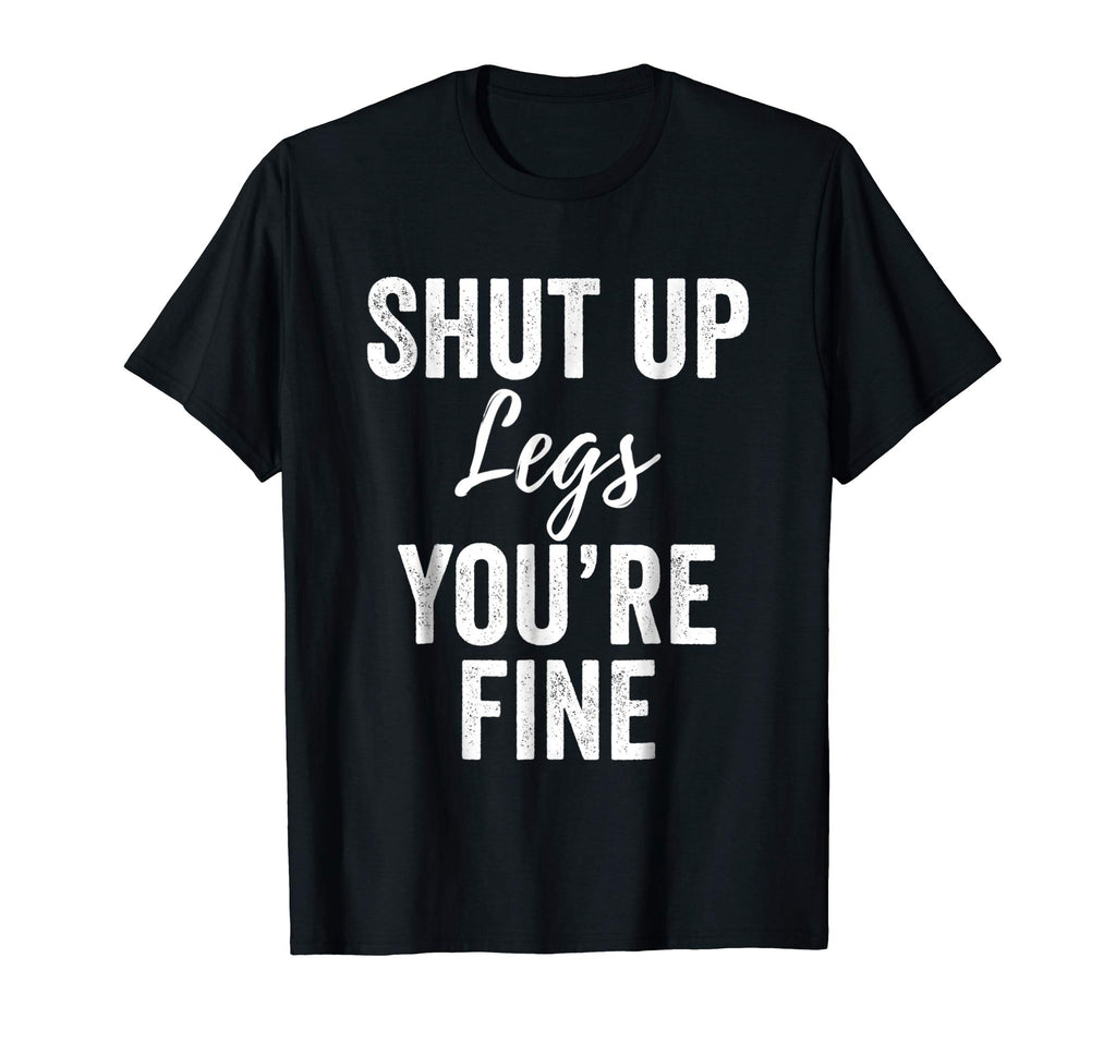 Shut Up Legs T-Shirt Funny Shirts for Work Out Exercise