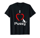 &quot;I Love Pussy&quot; Funny, hilarious Cat T-Shirt