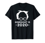 &quot;Hindsight is 2020&quot; Bernie Sanders Funny Political T-shirt