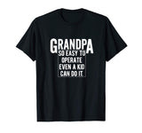 Grandfather T Shirt Funny Grandpa So Easy To Operate