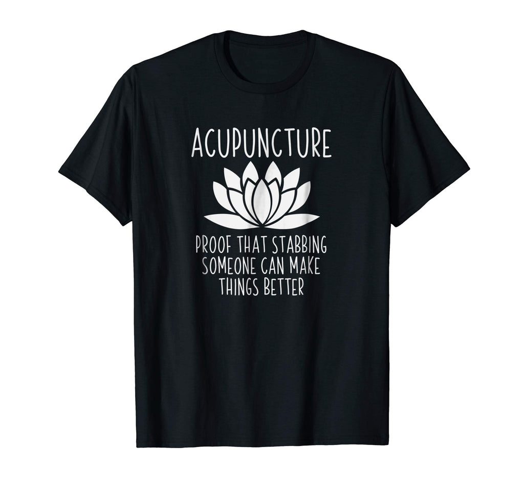 Acupuncture Can Make Things Better Shirt | Funny Acupuncture