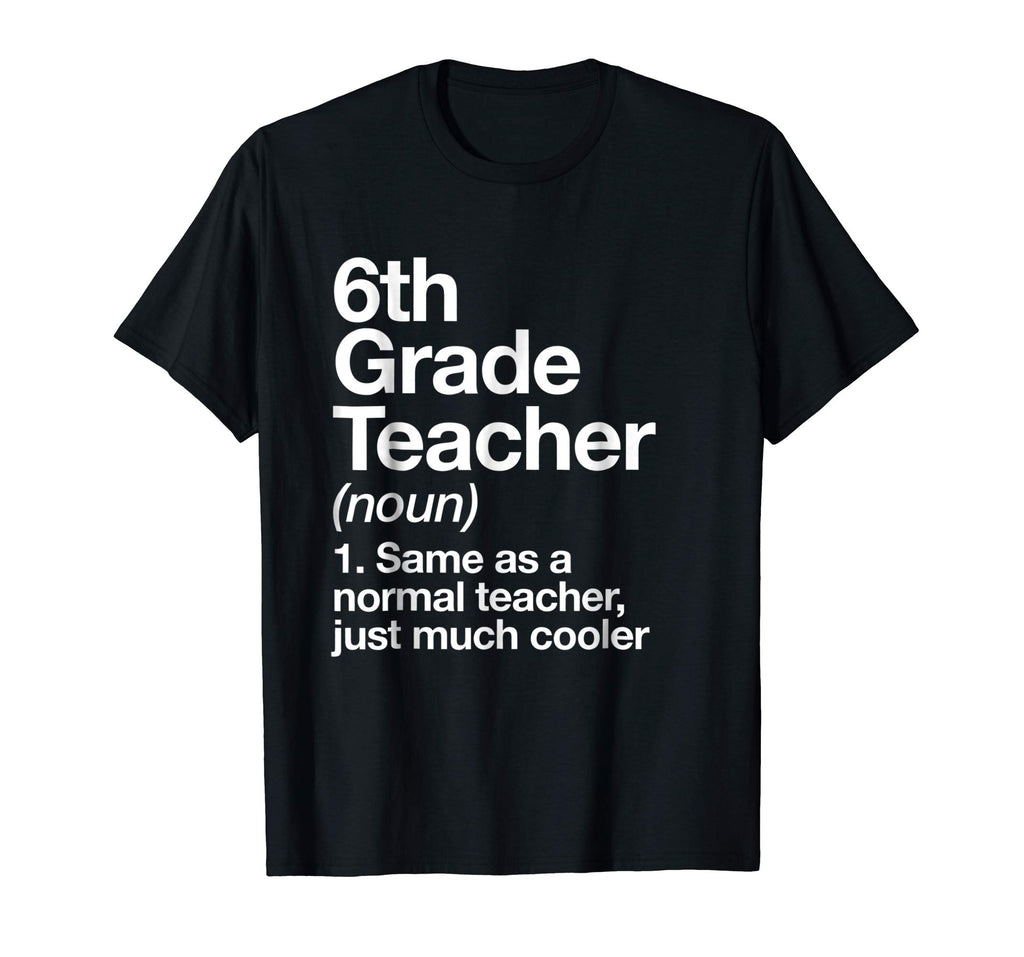 6th Grade Teacher Definition T-shirt Funny School Gift Tee