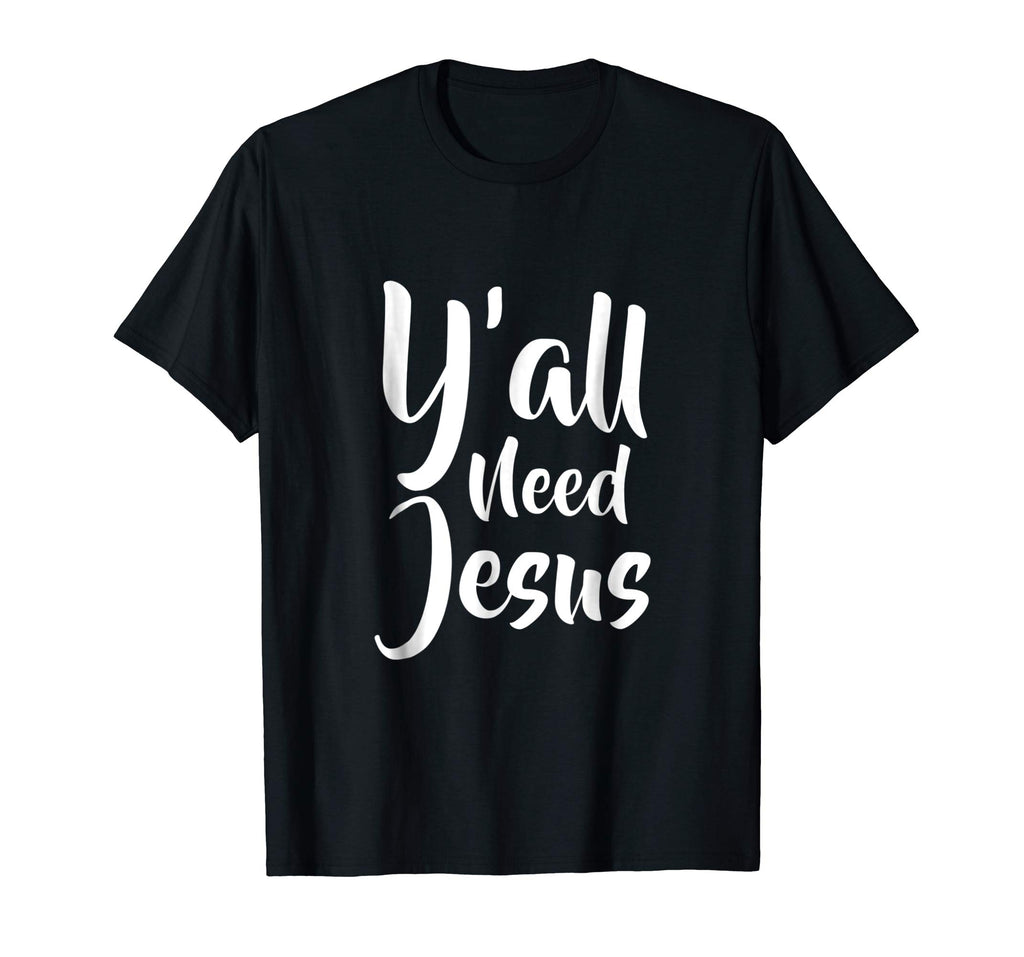 Funny Y'all need jesus T Shirt