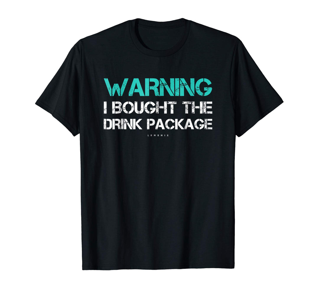 Warning I Bought The Drink Package Shirt Funny Cruise Shirts