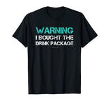 Warning I Bought The Drink Package Shirt Funny Cruise Shirts