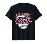 All About That Base Funny Softball Shirt